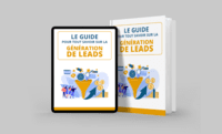 Le guide pour tout savoir sur la génération de leads Le guide pour tout savoir sur la génération de leads